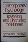 Contemporary Psychology Revealing and Obscuring the Human