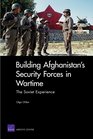 Building Afghanistan's Security Forces in Wartime The Soviet Experience