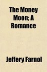 The Money Moon A Romance