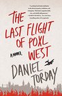 The Last Flight of Poxl West A Novel