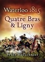 WATERLOO 1815 Quatre Bras and Ligny