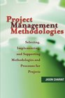 Project Management Methodologies  Selecting Implementing and Supporting Methodologies and Processes for Projects