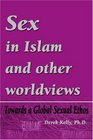 Sex in Islam and other worldviews Towards a Global Sexual Ethos