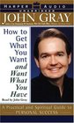 How to Get What You Want and Want What You Have