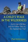 Child's Walk in the Wilderness A An 8YearOld Boy and His Father Take On the Appalachian Trail