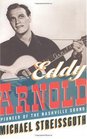 Eddy Arnold Pioneer of the Nashville Sound