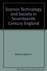 Science Technology and Society in Seventeenth Century England