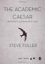 The Academic Caesar University Leadership is Hard