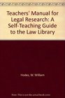 Teachers' Manual for Legal Research A SelfTeaching Guide to the Law Library