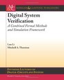Digital System Verification A Combined Formal Methods and Simulation Framework