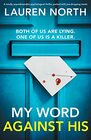 My Word Against His A totally unputdownable psychological thriller packed with jawdropping twists