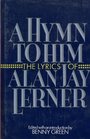 A hymn to him  the lyrics of Alan Jay Lerner