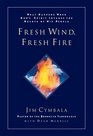 Fresh Wind, Fresh Fire: What Happens When God's Spirit Invades the Heart of His People