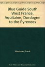 Blue Guide South West France Aquitaine Dordogne to the Pyrenees