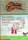 Tie a Bow Ben Bunny A Lacing Book With StepByStep Instructions