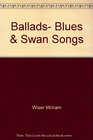 Ballads blues  swan songs