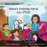 Nana's Helping Hand with PTSD A Unique Nurturing Perspective to Empowering Children Against a LifeAltering Impact