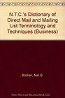 Ntc's Dictionary of Direct Mail and Mailing List Terminology and Techniques