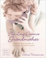 The Long Distance Grandmother 4 Ed How to Stay Close to Distant Grandchildren