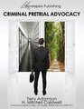 Criminal Pretrial Advocacy  First Edition 2013