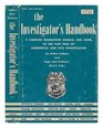 The Investigator's Handbook A Complete Instruction Manual and Guide to Opportunities in the Vast Field of Commercial and Civil Investigation and A Manual Of Information For The Investigator