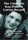 The Complete Kay Francis Career Record All Film Stage Radio and Television Appearances