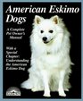 American Eskimo Dogs: Everything About Purchase, Care, Nutrition, Breeding, Behavior, and Training (A Complete Pet Owner's Manual)