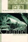 Chunnel:, The : The Amazing Story of the Undersea Crossing of the English Channel