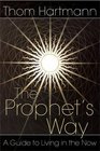 The Prophets Way  A Guide to Living in the Now