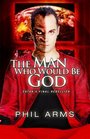The Man Who Would Be God Satans Final Rebellion