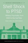 Shell Shock to PTSD Military Psychiatry from 1900 to the Gulf War