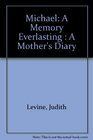Michael A Memory Everlasting  A Mother's Diary