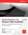 Oracle Database 11g Release 2 High Availability Maximize Your Availability with Grid Infrastructure RAC and Data Guard