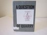 Question of Quarry