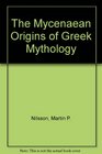 The Mycenaean Origins of Greek Mythology