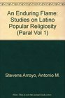 An Enduring Flame Studies on Latino Popular Religiosity