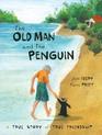 The Old Man and the Penguin A True Story of True Friendship