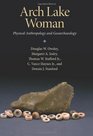 Arch Lake Woman Physical Anthropology and Geoarchaeology