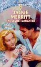 The Secret Daughter (Benning Legacy, Bk 3) (Silhouette Special Edition, No 1218)