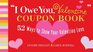I Owe You Valentine Coupon Book 52 Ways to Show Your Valentine Love