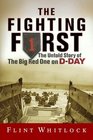 The Fighting First The Untold Story of the Big Red One on DDay