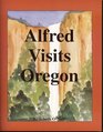 Alfred Visits Oregon
