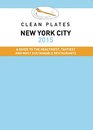 Clean Plates NYC 2015 A Guide to the Healthiest Tastiest and Most Sustainable Restaurants for Vegetarians and Carnivores