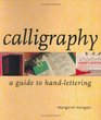 Calligraphy a Guide to Hand Lettering