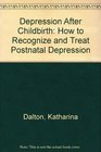 Depression After Childbirth How to Recognize and Treat Postnatal Depression