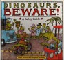 Dinosaurs, Beware!