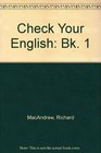 Check Your English Bk 1