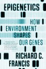 Epigenetics How Environment Shapes Our Genes