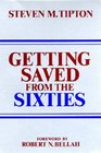 Getting Saved from the Sixties Moral Meaning in Conversion and Cultural Change