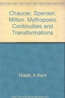 Chaucer Spenser Milton Mythopoeic Continuities and Transformations
